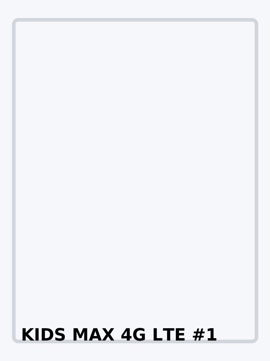 KIDS MAX 4G LTE